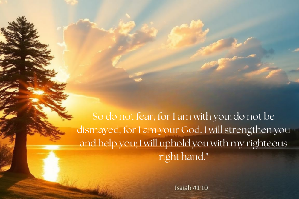 Finding Strength in Hard Times: Lessons from Isaiah 41:10
